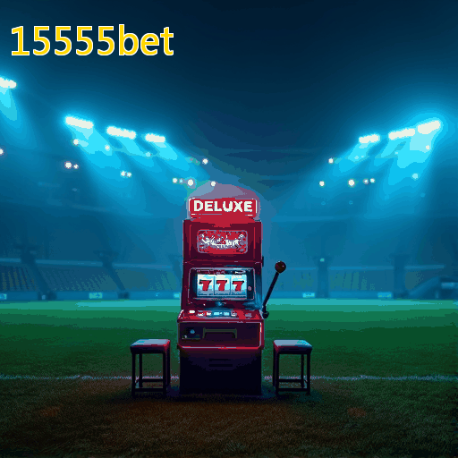 15555bet - Promoções e bônus exclusivos para novos jogadores.